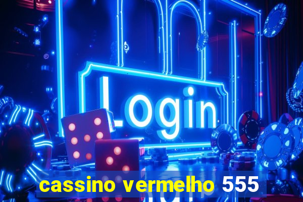 cassino vermelho 555